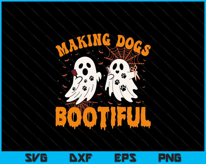 Making Dogs Bootiful Cute Dog Groomer Pet Grooming Halloween SVG PNG Digital Printable Files