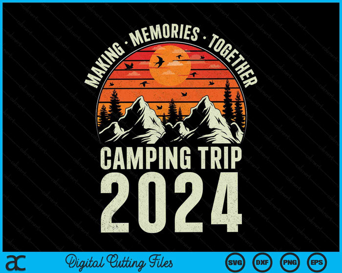 Making Memories Together Camping Trip 2024 Camping Group Camping Crew SVG PNG Digital Cutting Files