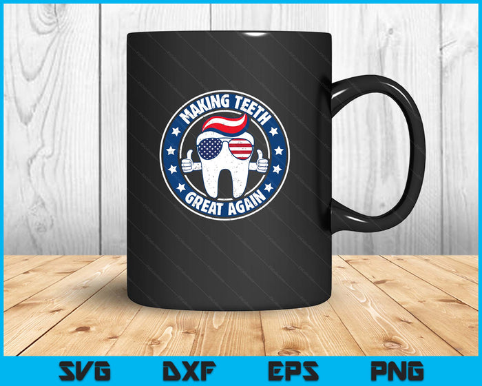 Making Teeth Great Again 4th Of July Oral Health Dental USA SVG PNG Digital Printable Files