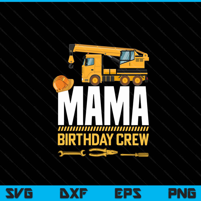 Mama birthday crew construction SVG cut file