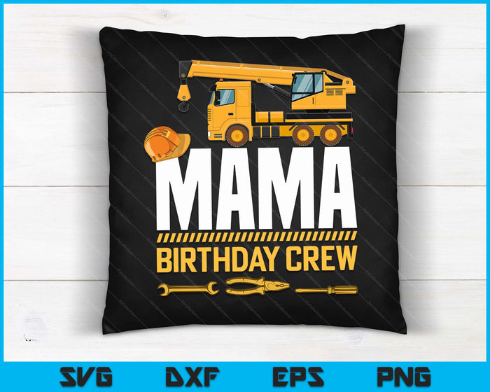 Mama Birthday Crew Construction Birthday SVG PNG Digital Cutting Files