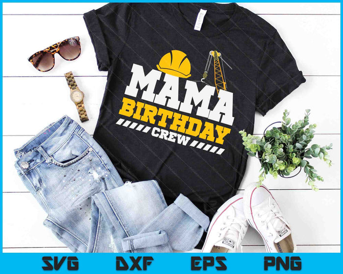 Mama verjaardag bemanning bouw verjaardagsfeestje SVG PNG digitale afdrukbare bestanden