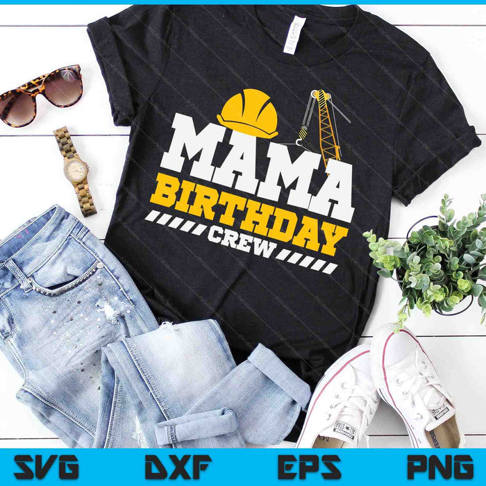 Mama verjaardag bemanning bouw verjaardagsfeestje SVG PNG digitale afdrukbare bestanden