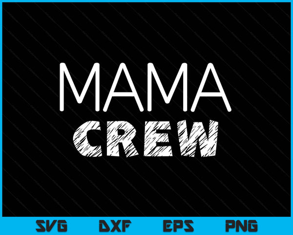 Mama crew matching crew SVG cut file