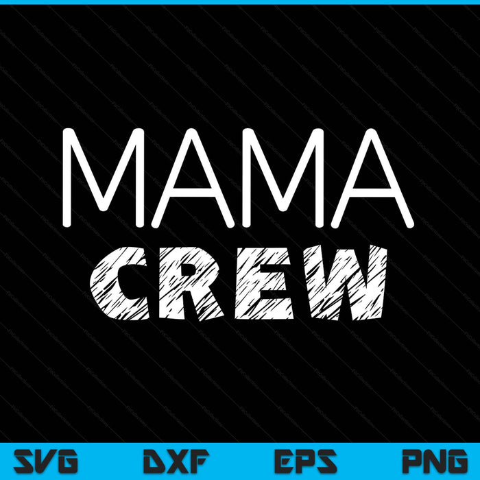 Mama crew matching crew SVG cut file