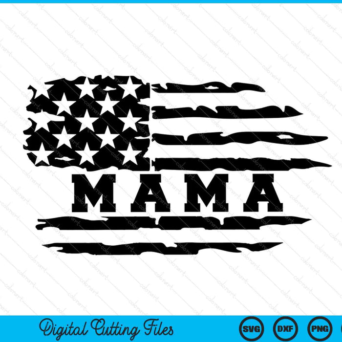 Mama Distressed American Flag SVG PNG Digital Cutting Files