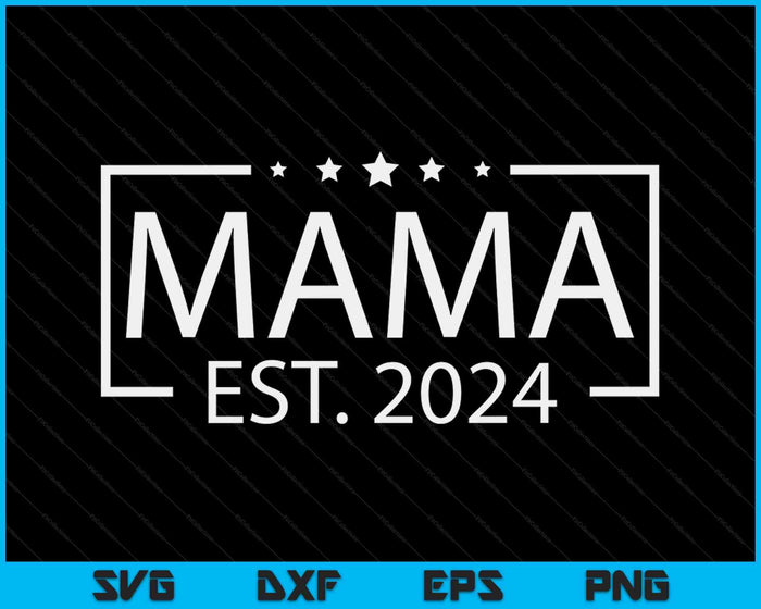 Mama Est. 2024 Promoted To Mama 2024 SVG PNG Digital Printable Files