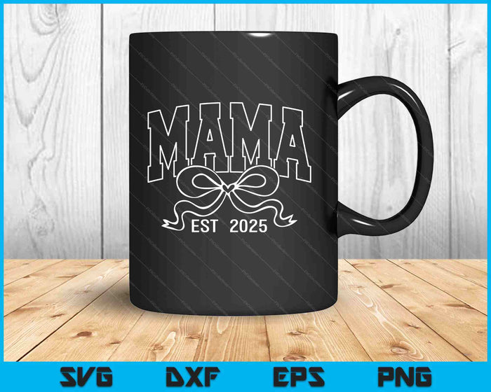 Mama Est 2025 Coquette Bow SVG PNG Digital Printable Files