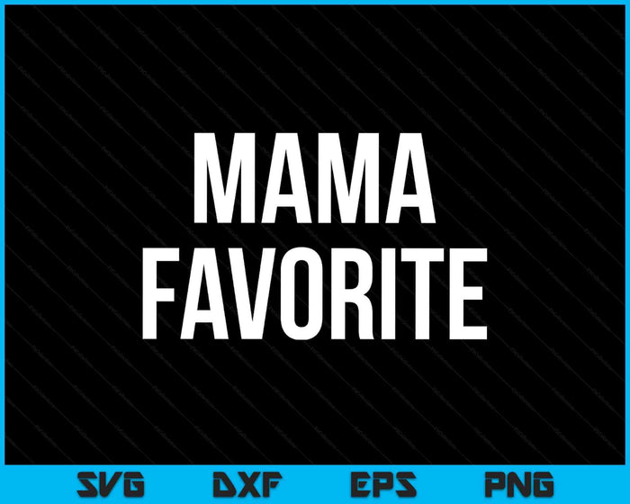 Mama Favorite SVG PNG Digital Printable Files