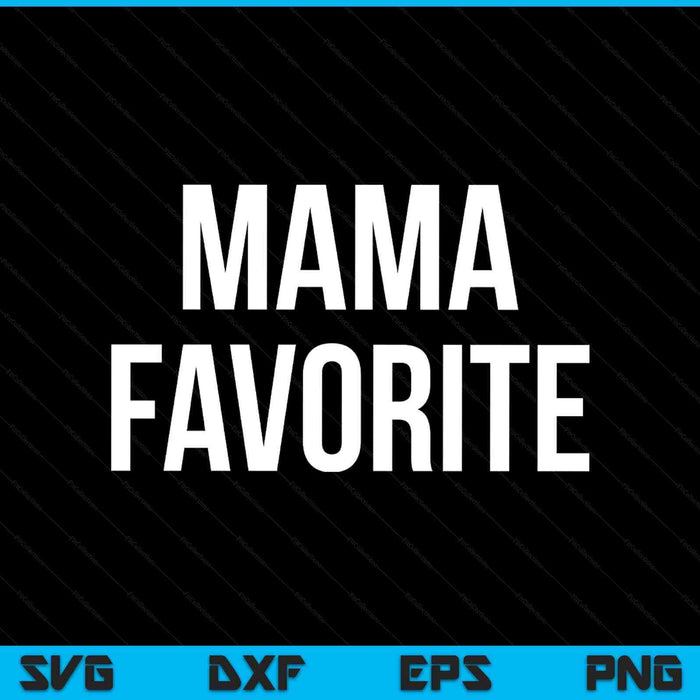 Mama Favorite SVG PNG Digital Printable Files