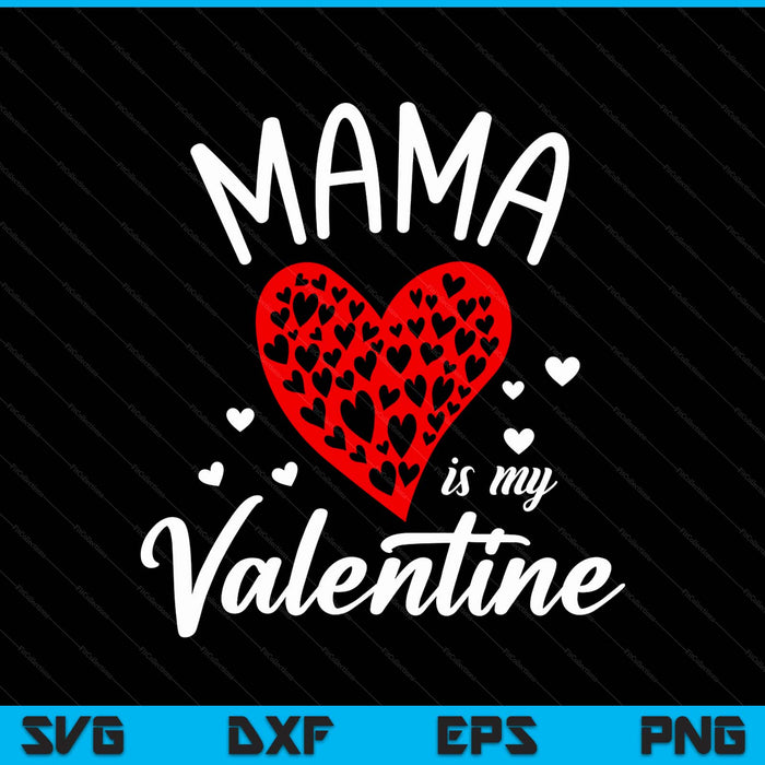Mama is my Valentine SVG cut file