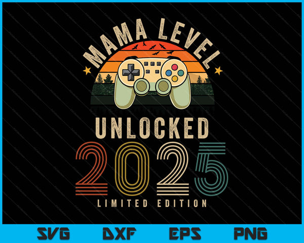 Mama Level Unlocked 2025 Mama Est 2025 Prompted To Mama 2025 SVG PNG Digital Printable Files