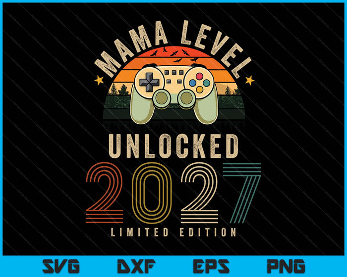 Mama Level Unlocked 2027 Mama Est 2027 Prompted To Mama SVG PNG Digital Printable Files