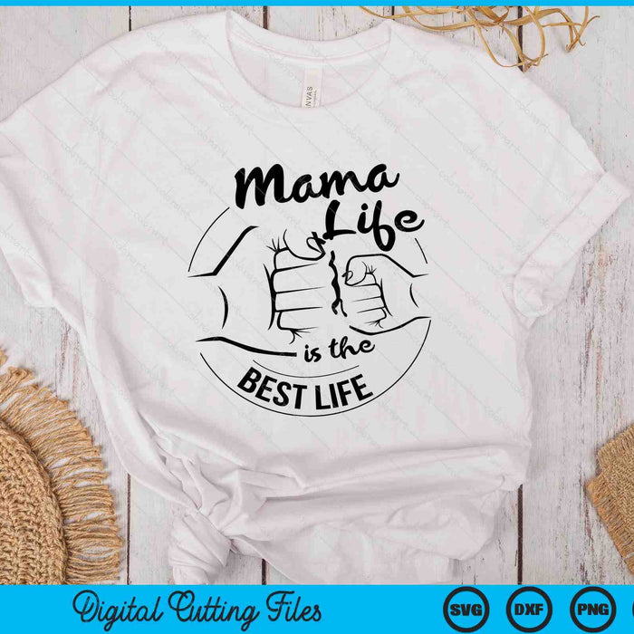 Mama Life Is The Best Life Mothers Day SVG PNG Digital Cutting Files