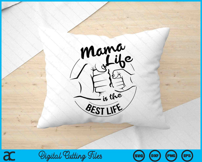 Mama Life Is The Best Life Mothers Day SVG PNG Digital Cutting Files