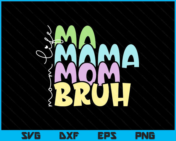 Mama mom bruh Mothers Day SVG cut file