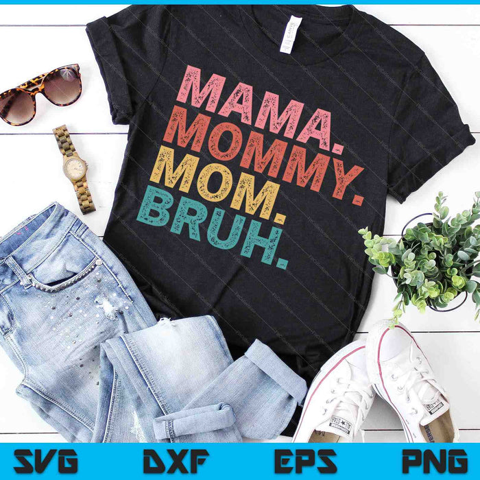 Mama Mommy Mom Bruh Mothers Day Vintage Funny Mother SVG PNG Digital Cutting Files