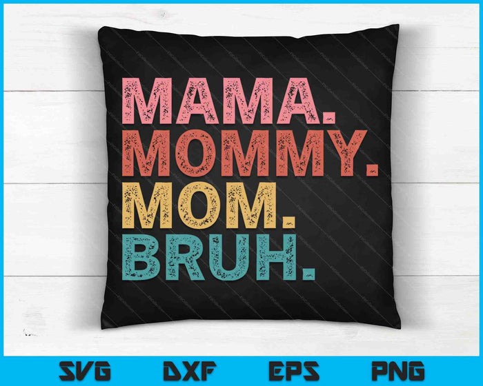 Mama Mommy Mom Bruh Mothers Day Vintage Funny Mother SVG PNG Digital Cutting Files