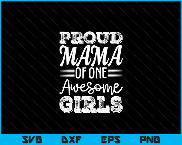 Mama Of 1 Girls Father's Day SVG PNG Digital Cutting Files