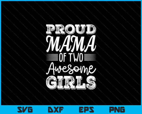 Mama Of 2 Girls Mothers Day SVG PNG Digital Cutting Files