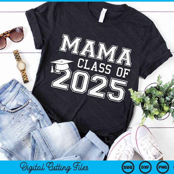 Mama Of A Class Of 2025 Graduate Mama SVG PNG Digital Cutting Files