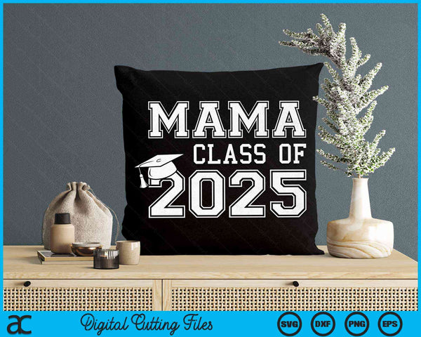 Mama Of A Class Of 2025 Graduate Mama SVG PNG Digital Cutting Files