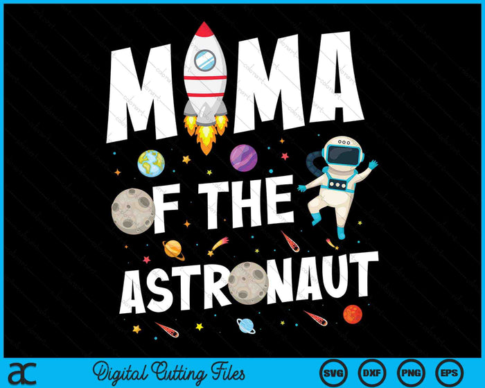 Mama Of The Astronaut Space Theme Birthday Party SVG PNG Digital Cutting Files