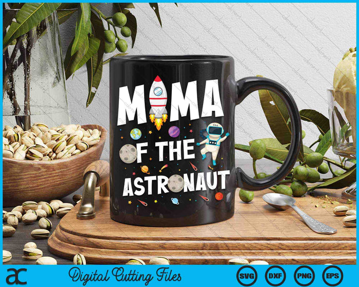 Mama Of The Astronaut Space Theme Birthday Party SVG PNG Digital Cutting Files