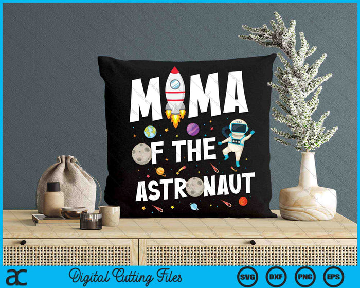 Mama Of The Astronaut Space Theme Birthday Party SVG PNG Digital Cutting Files
