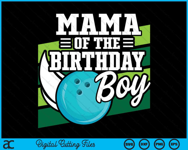 Mama Of The Birthday Boy Bowling Lover Birthday SVG PNG Digital Cutting Files