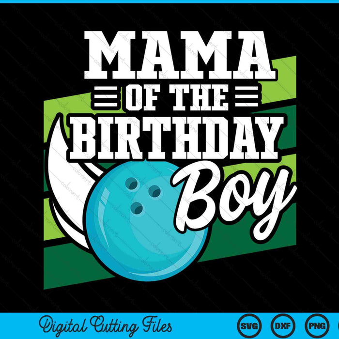 Mama Of The Birthday Boy Bowling Lover Birthday SVG PNG Digital Cutting Files