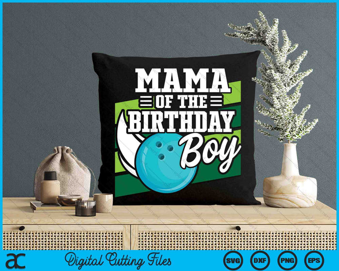 Mama Of The Birthday Boy Bowling Lover Birthday SVG PNG Digital Cutting Files