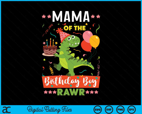 Mama Of The Birthday Boy Dinosaur SVG PNG Digital Cutting Files