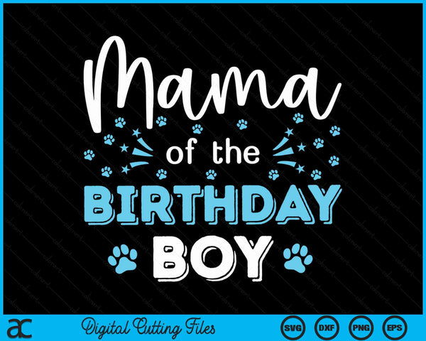 Mama Of The Birthday Boy Dog Paw Bday Party Celebration SVG PNG Digital Cutting Files