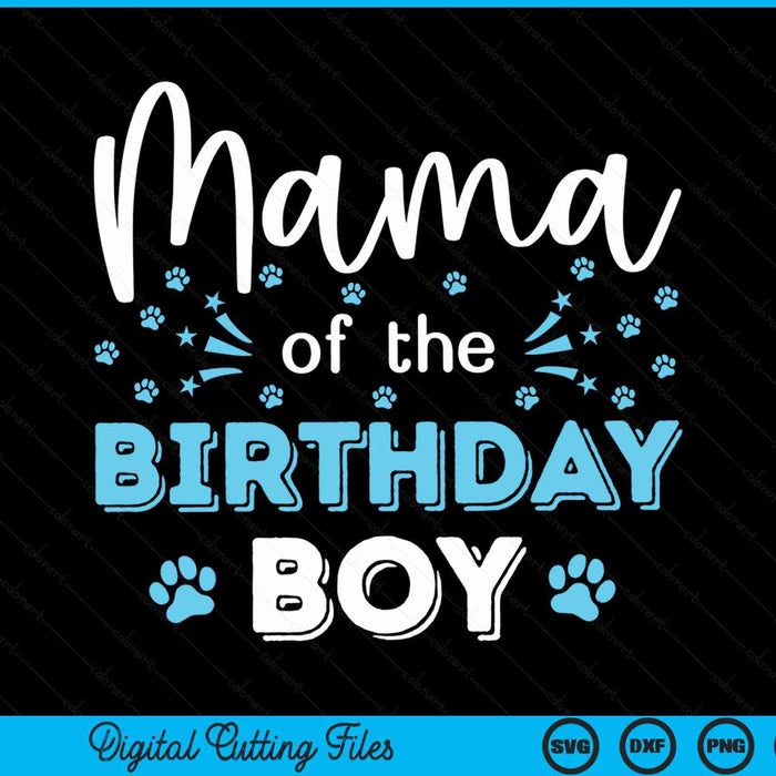 Mama Of The Birthday Boy Dog Paw Bday Party Celebration SVG PNG Digital Cutting Files