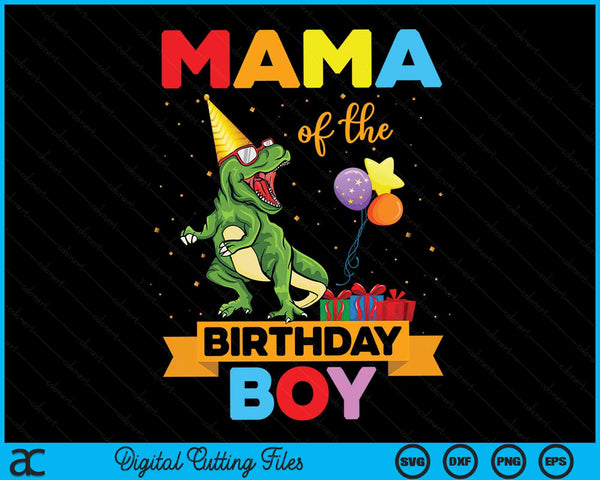 Mama Of The Birthday Boy Family Matching Dinosaur Squad SVG PNG Digital Cutting Files