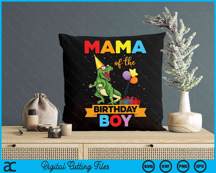 Mama Of The Birthday Boy Family Matching Dinosaur Squad SVG PNG Digital Cutting Files