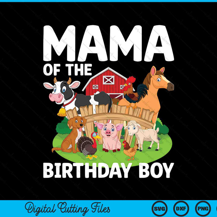 Mama Of The Birthday Boy Farm Animal Bday Party Celebration SVG PNG Digital Printable Files