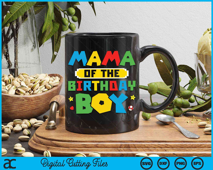 Mama Of The Birthday Boy Game Gaming Family SVG PNG Digital Cutting Files