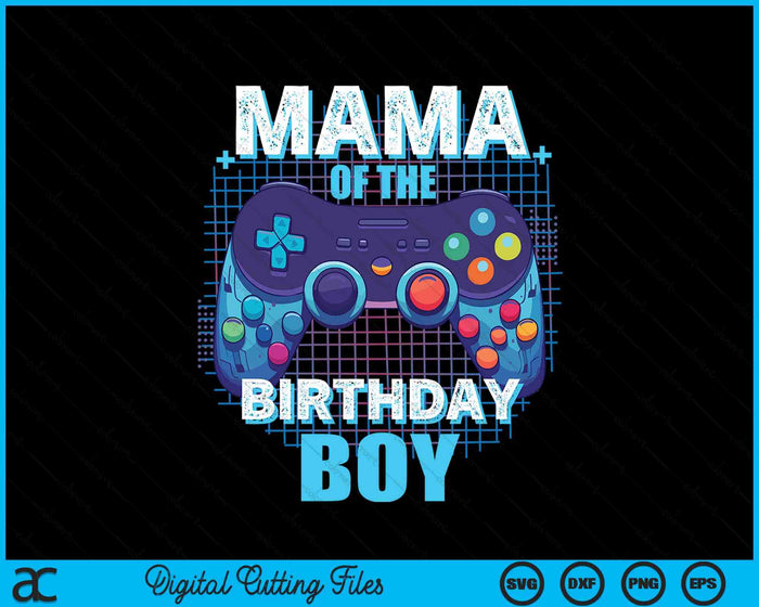 Mama Of The Birthday Boy Matching Video Game Birthday Party SVG PNG Digital Cutting File