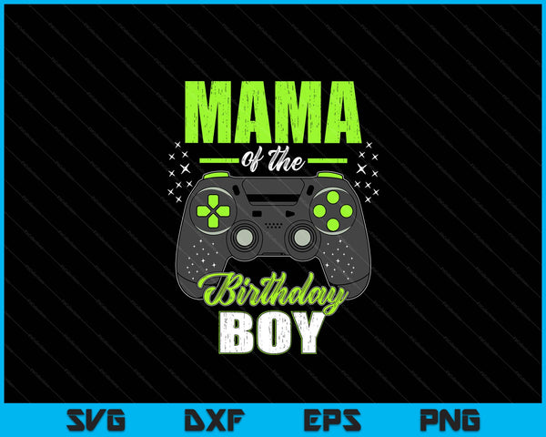 Mama Of The Birthday Boy Matching Video Gamer Birthday SVG PNG Digital Printable Files