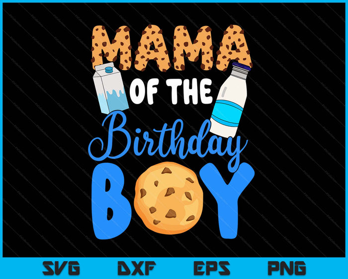 Mama Of The Birthday Boy Milk And Cookies SVG PNG Digital Printable Files