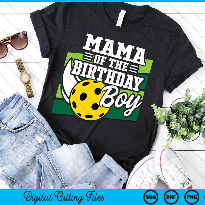 Mama Of The Birthday Boy Pickleball Lover Birthday SVG PNG Digital Cutting Files