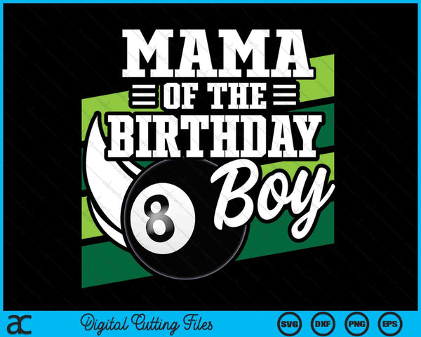 Mama Of The Birthday Boy Pool Ball Lover Birthday SVG PNG Digital Cutting Files