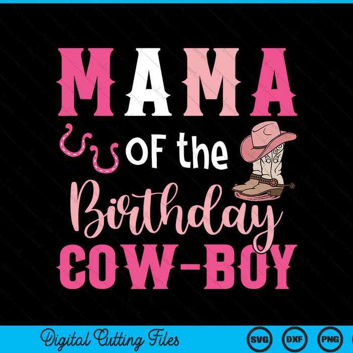 Mama Of The Birthday Cow Boy Rodeo Cowboy 1st Birthday SVG PNG Cutting Printable Files