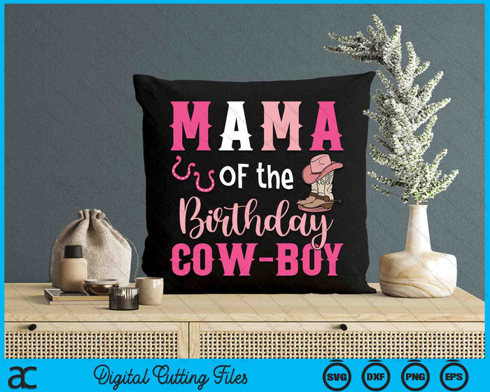Mama Of The Birthday Cow Boy Rodeo Cowboy 1st Birthday SVG PNG Cutting Printable Files