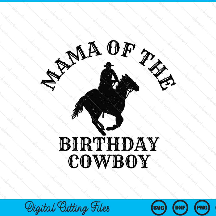 Mama of the birthday cowboy western rodeo party matching SVG cut file