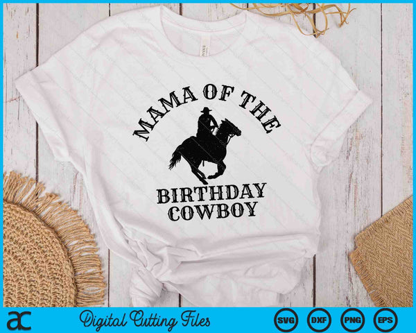 Mama Of The Birthday Cowboy Western Rodeo Party Matching SVG PNG Digital Cutting Files