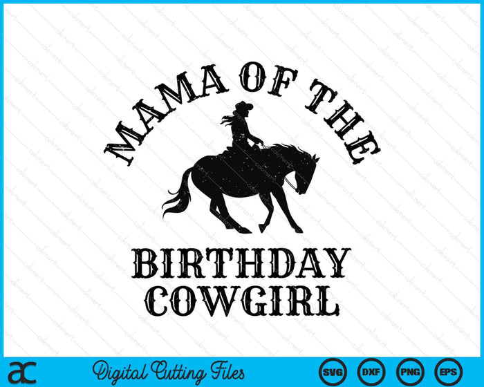 Mama Of The Birthday Cowgirl Western Rodeo Party Matching SVG PNG Digital Cutting Files