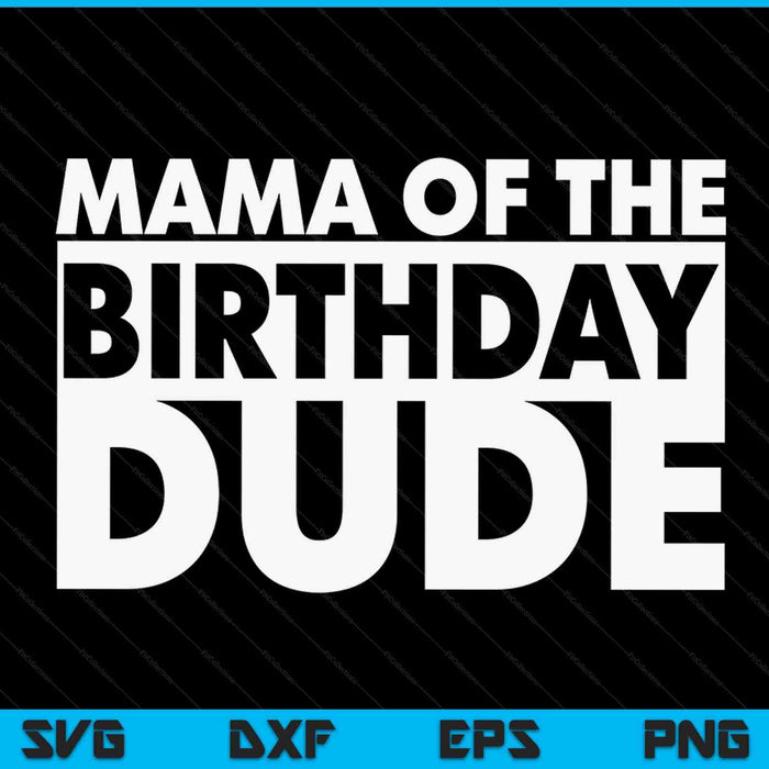 Mama van de verjaardag kerel SVG PNG digitale snijbestanden